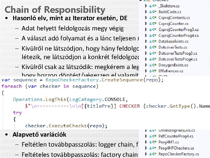 Chain of Responsibility • Hasonló elv, mint az Iterator esetén, DE – Adat helyett