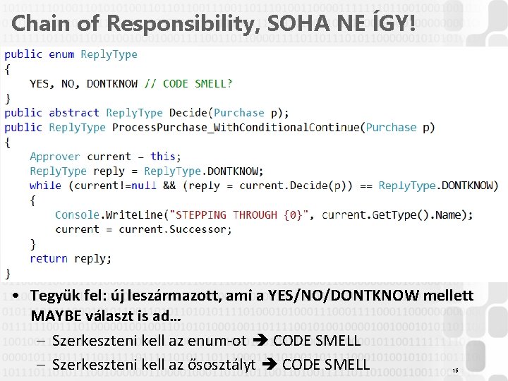 Chain of Responsibility, SOHA NE ÍGY! • Tegyük fel: új leszármazott, ami a YES/NO/DONTKNOW