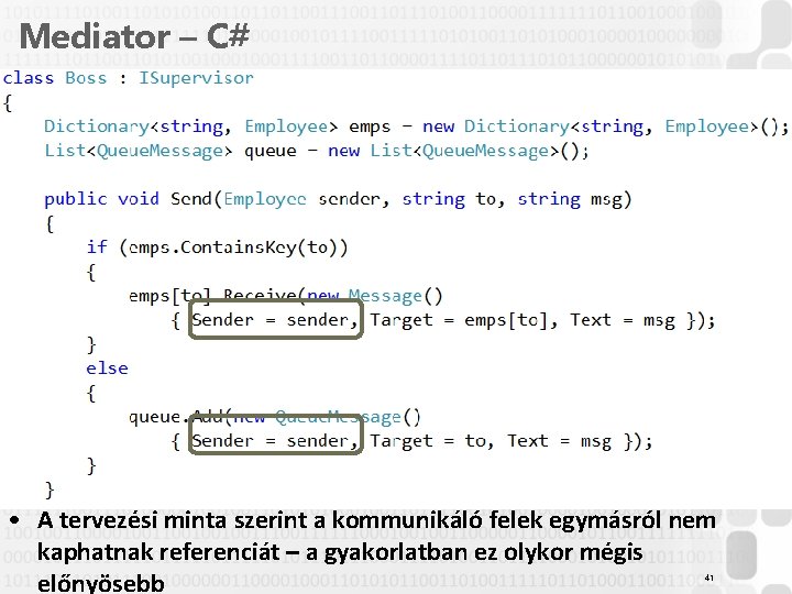 Mediator – C# • A tervezési minta szerint a kommunikáló felek egymásról nem kaphatnak