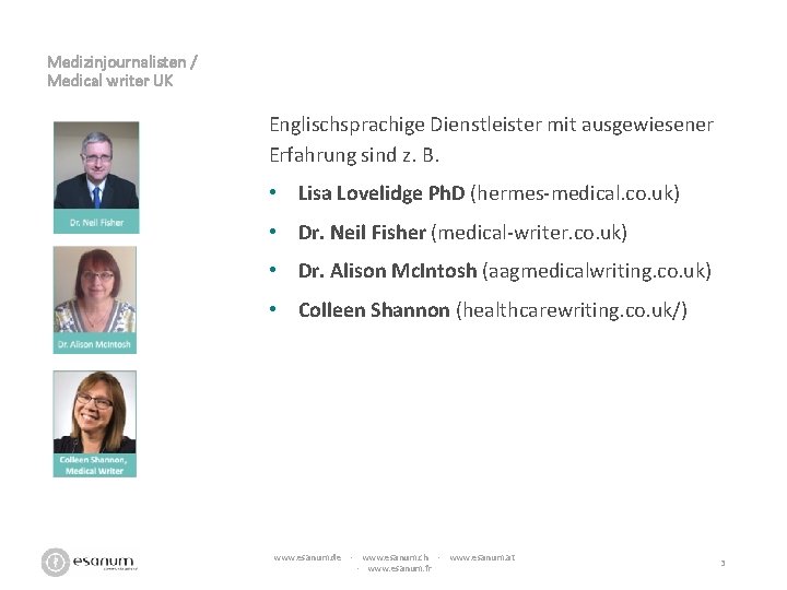 Medizinjournalisten / Medical writer UK Englischsprachige Dienstleister mit ausgewiesener Erfahrung sind z. B. •