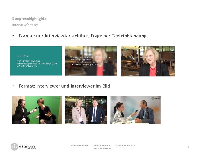 Kongresshighlights Interviewformate • Format: nur Interviewter sichtbar, Frage per Texteinblendung • Format: Interviewer und