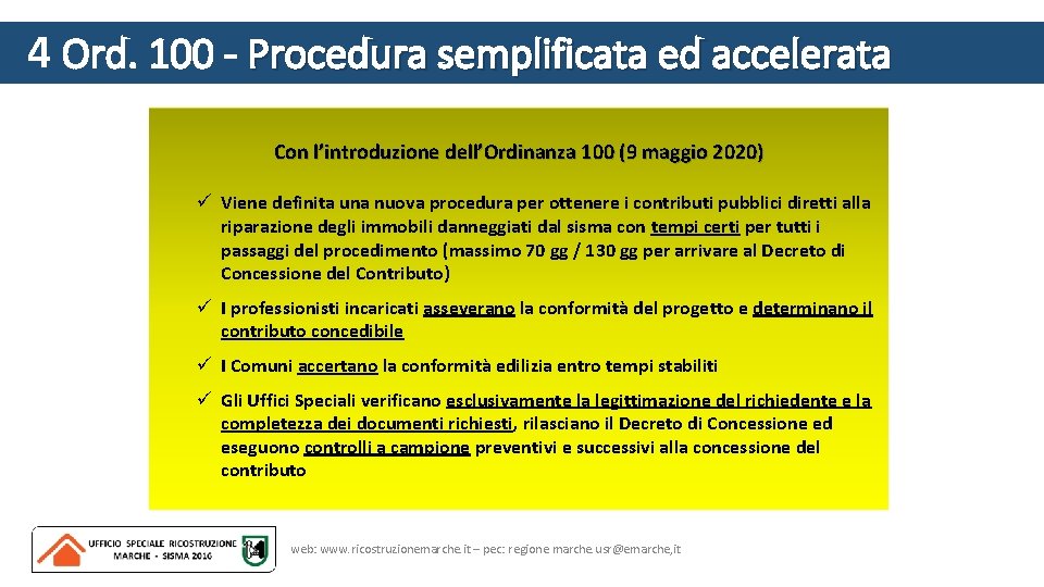 4 Ord. 100 - Procedura semplificata ed accelerata Con l’introduzione dell’Ordinanza 100 (9 maggio
