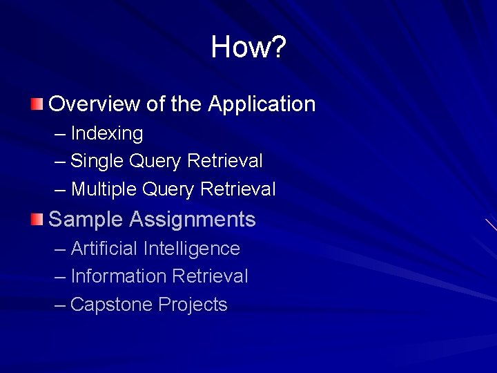 How? Overview of the Application – Indexing – Single Query Retrieval – Multiple Query
