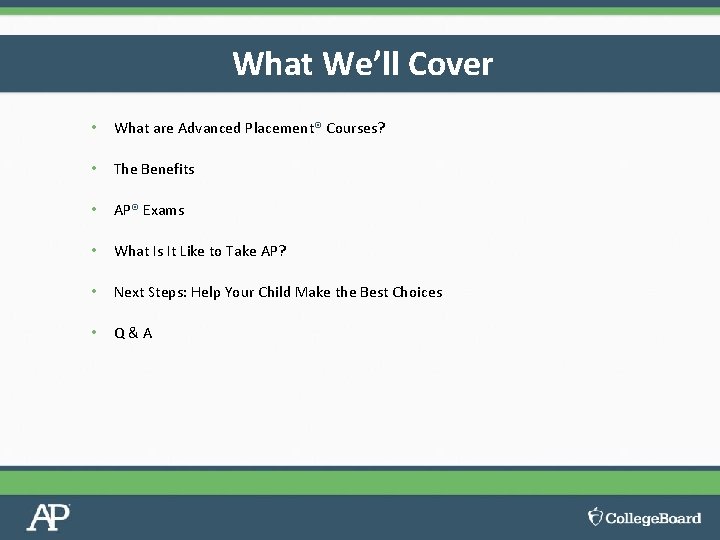 What We’ll Cover • What are Advanced Placement® Courses? • The Benefits • AP®