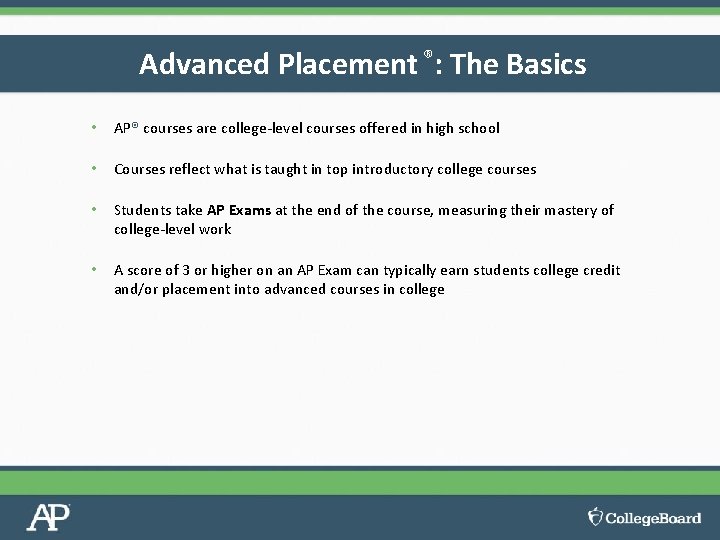 Advanced Placement ®: The Basics • AP® courses are college-level courses offered in high