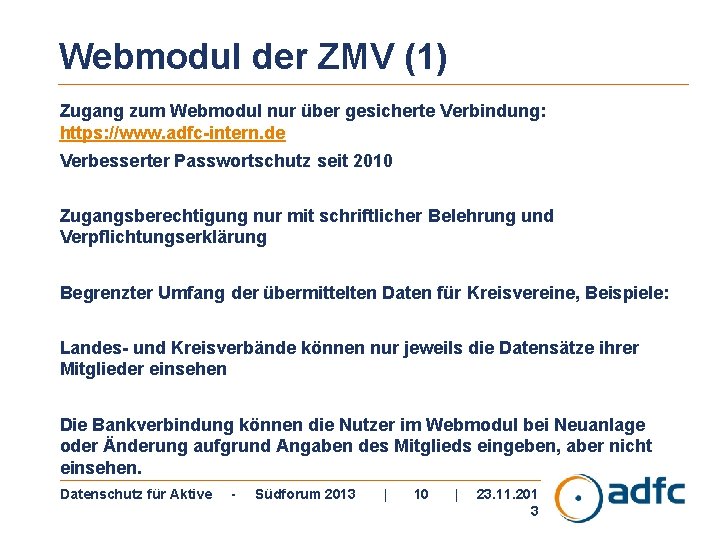 Webmodul der ZMV (1) Zugang zum Webmodul nur über gesicherte Verbindung: https: //www. adfc-intern.