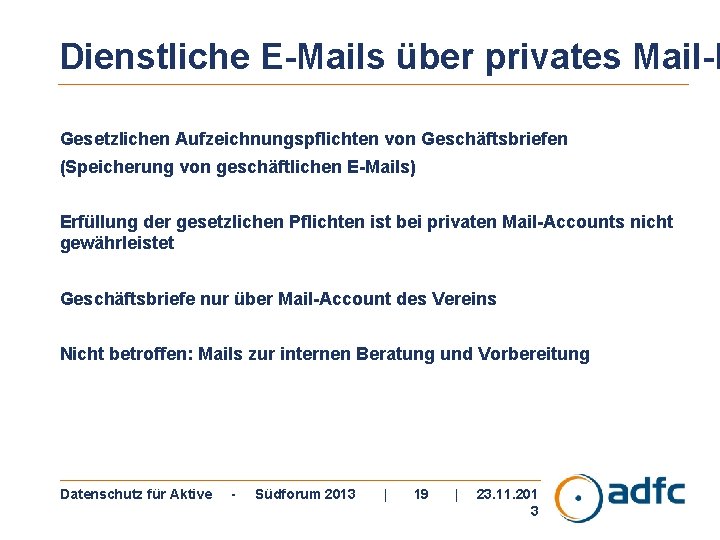 Dienstliche E-Mails über privates Mail-K Gesetzlichen Aufzeichnungspflichten von Geschäftsbriefen (Speicherung von geschäftlichen E-Mails) Erfüllung