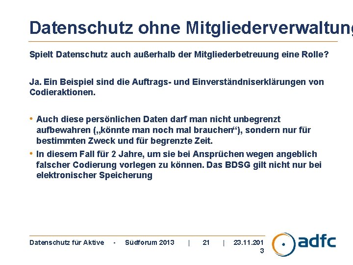 Datenschutz ohne Mitgliederverwaltung Spielt Datenschutz auch außerhalb der Mitgliederbetreuung eine Rolle? Ja. Ein Beispiel