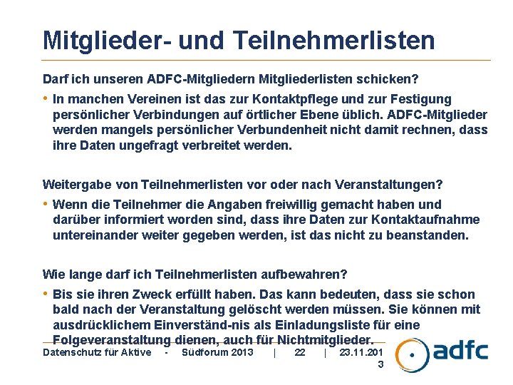 Mitglieder- und Teilnehmerlisten Darf ich unseren ADFC-Mitgliedern Mitgliederlisten schicken? • In manchen Vereinen ist