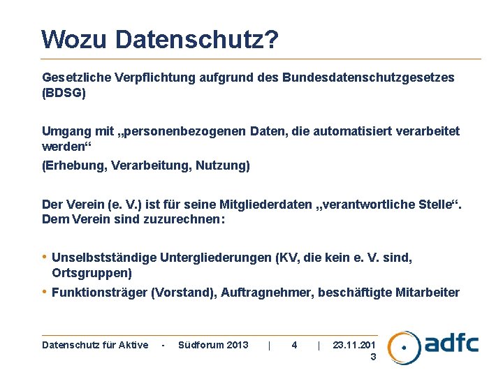 Wozu Datenschutz? Gesetzliche Verpflichtung aufgrund des Bundesdatenschutzgesetzes (BDSG) Umgang mit „personenbezogenen Daten, die automatisiert