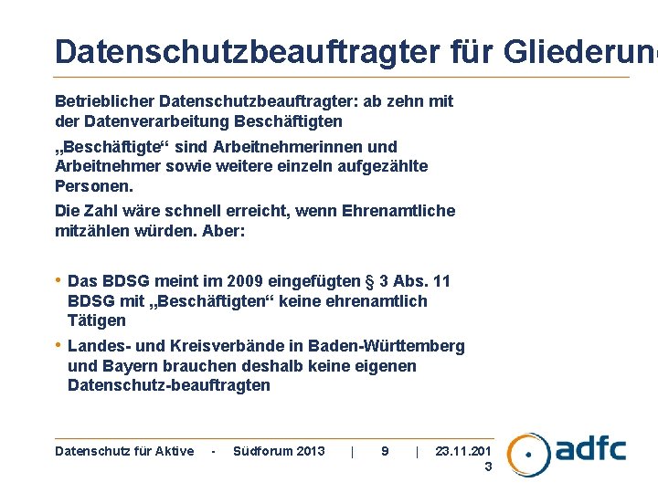 Datenschutzbeauftragter für Gliederung Betrieblicher Datenschutzbeauftragter: ab zehn mit der Datenverarbeitung Beschäftigten „Beschäftigte“ sind Arbeitnehmerinnen