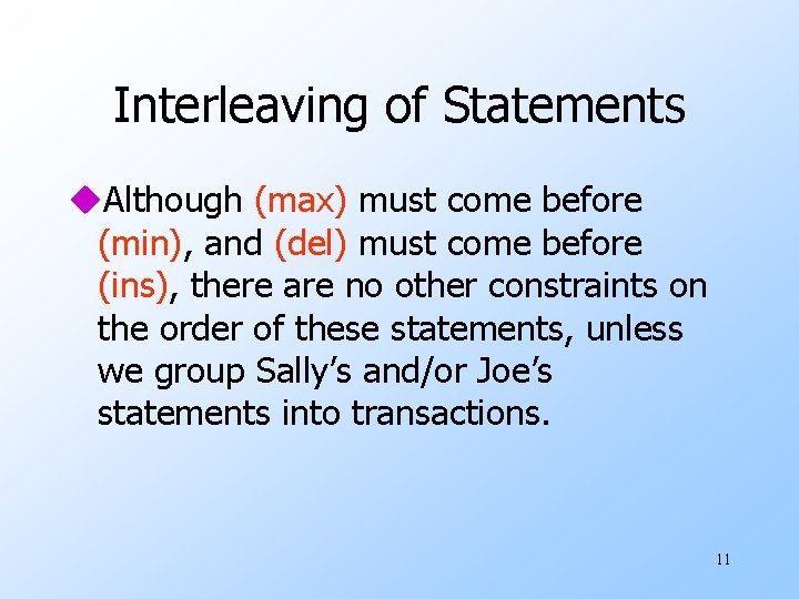 Interleaving of Statements u. Although (max) must come before (min), and (del) must come
