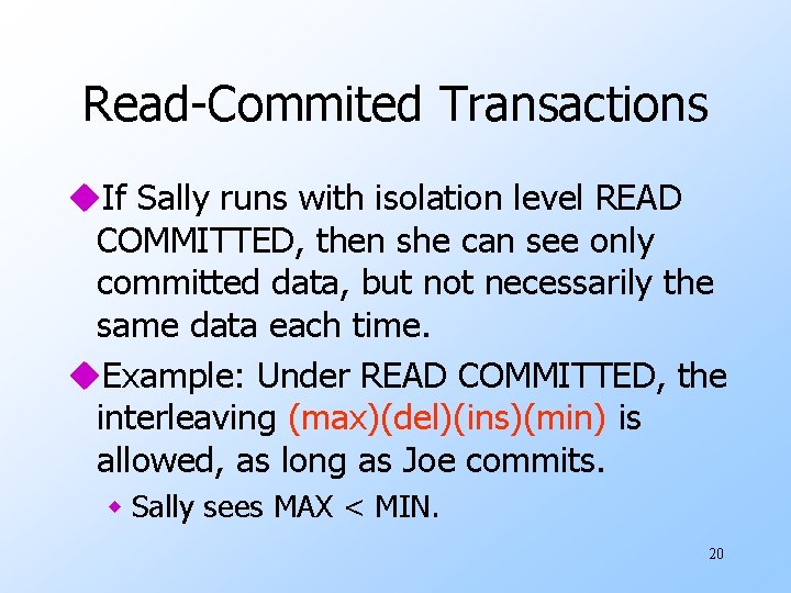 Read-Commited Transactions u. If Sally runs with isolation level READ COMMITTED, then she can