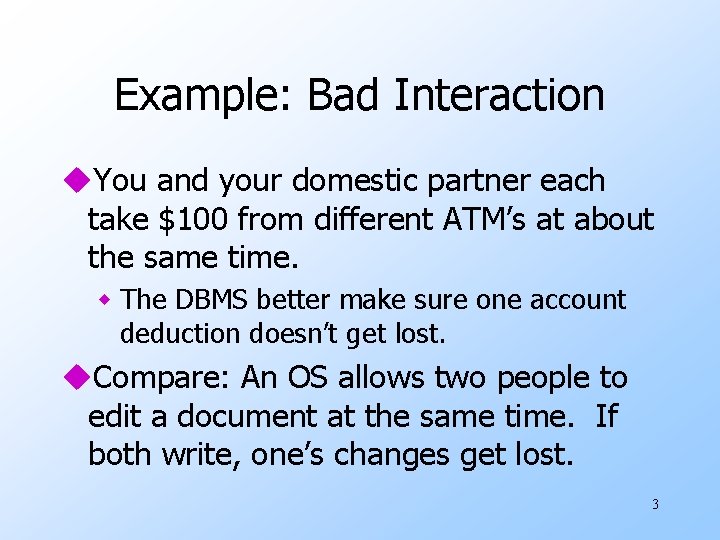 Example: Bad Interaction u. You and your domestic partner each take $100 from different