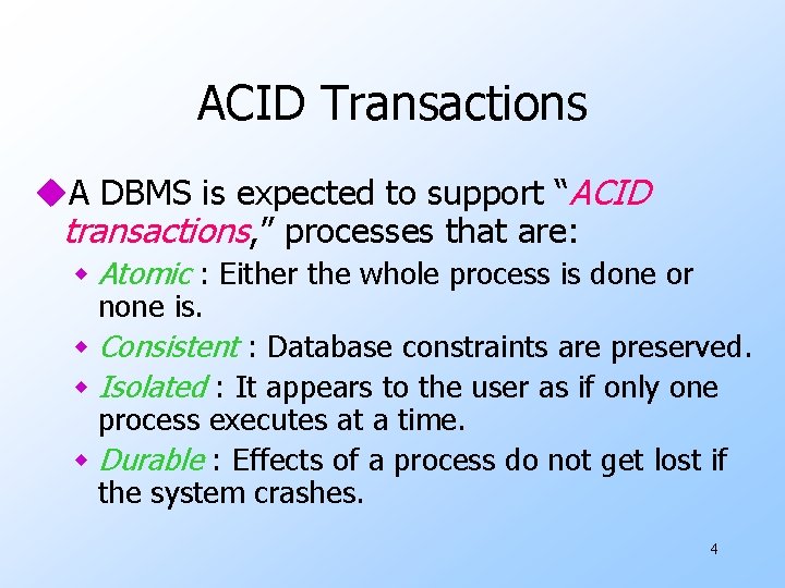 ACID Transactions u. A DBMS is expected to support “ACID transactions, ” processes that