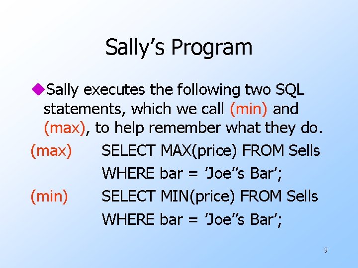 Sally’s Program u. Sally executes the following two SQL statements, which we call (min)