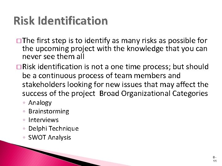 Risk Identification � The first step is to identify as many risks as possible