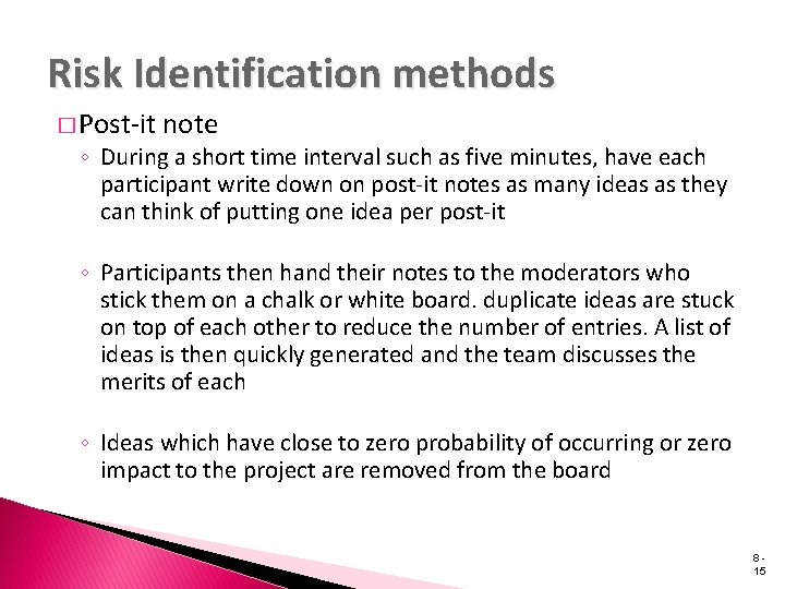 Risk Identification methods � Post-it note ◦ During a short time interval such as