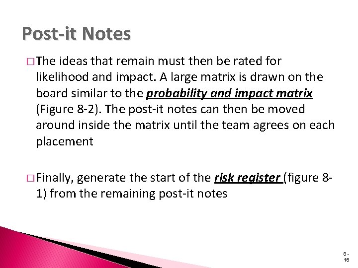 Post-it Notes � The ideas that remain must then be rated for likelihood and
