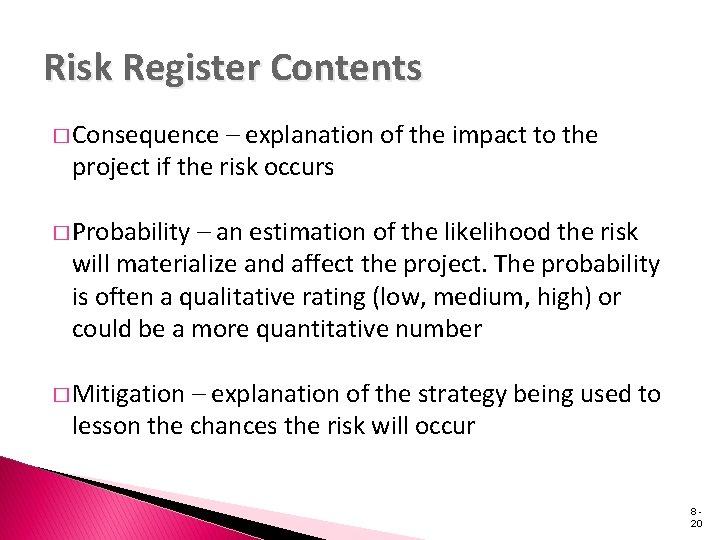 Risk Register Contents � Consequence – explanation of the impact to the project if