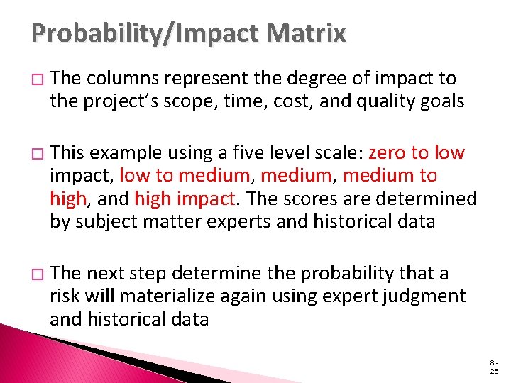 Probability/Impact Matrix � The columns represent the degree of impact to the project’s scope,