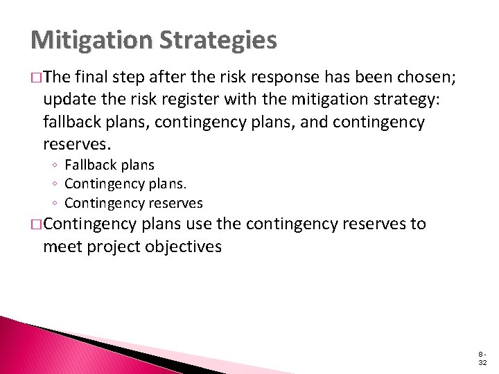 Mitigation Strategies �The final step after the risk response has been chosen; update the