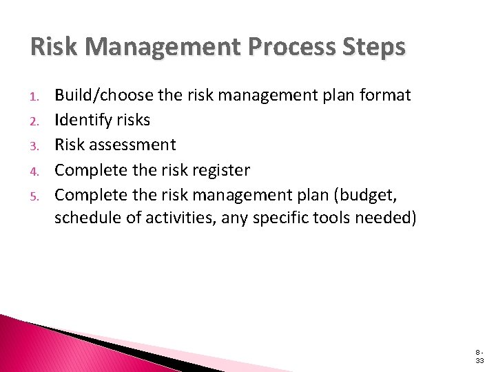 Risk Management Process Steps 1. 2. 3. 4. 5. Build/choose the risk management plan