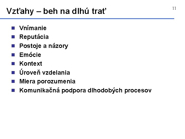 Vzťahy – beh na dlhú trať n Vnímanie n Reputácia n Postoje a názory