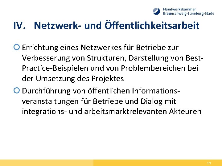 IV. Netzwerk- und Öffentlichkeitsarbeit Errichtung eines Netzwerkes für Betriebe zur Verbesserung von Strukturen, Darstellung