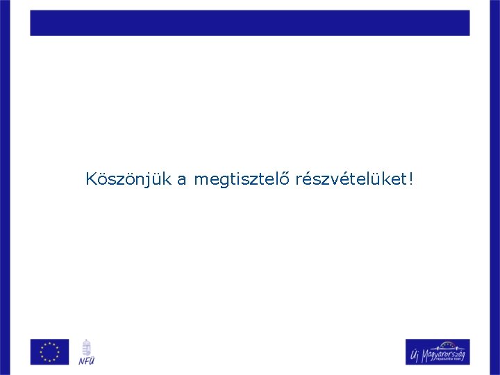 Köszönjük a megtisztelő részvételüket! 
