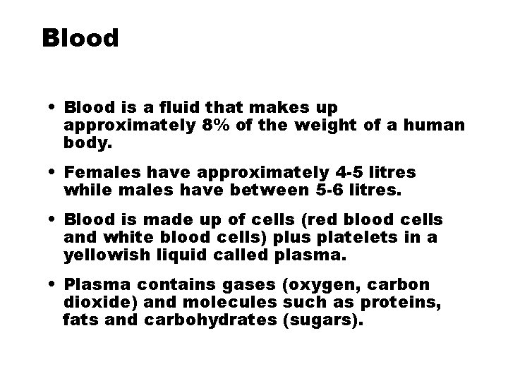 Blood • Blood is a fluid that makes up approximately 8% of the weight