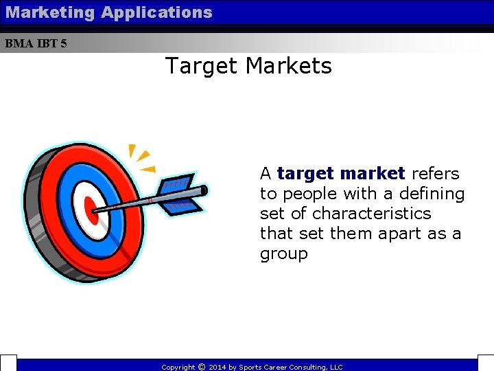 Marketing Applications BMA IBT 5 Target Markets A target market refers to people with