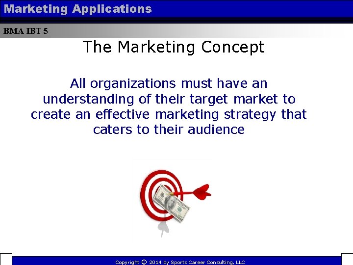 Marketing Applications BMA IBT 5 The Marketing Concept All organizations must have an understanding