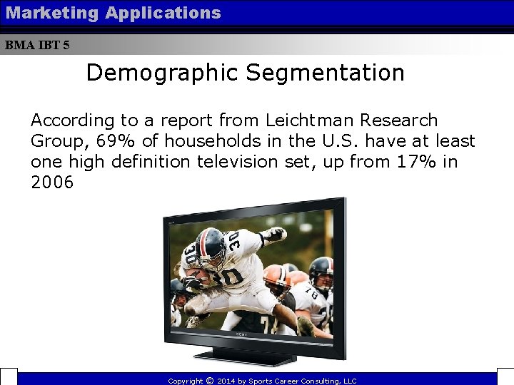Marketing Applications BMA IBT 5 Demographic Segmentation According to a report from Leichtman Research