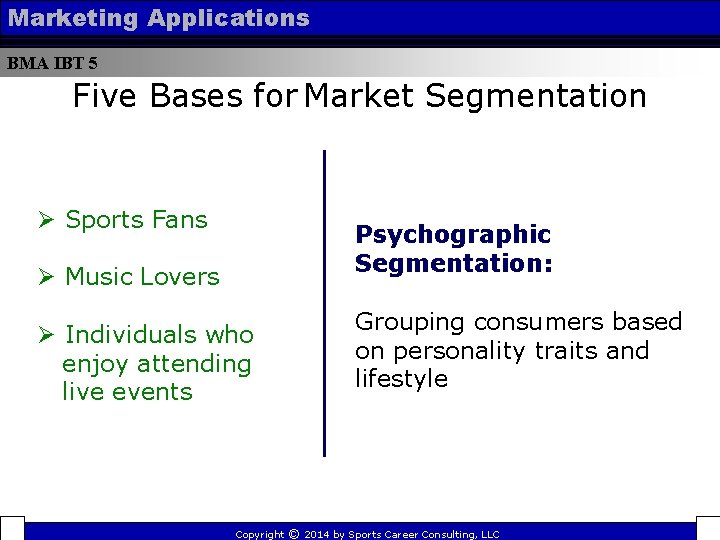 Marketing Applications BMA IBT 5 Five Bases for Market Segmentation Ø Sports Fans Psychographic