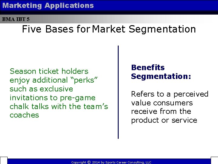 Marketing Applications BMA IBT 5 Five Bases for Market Segmentation Season ticket holders enjoy