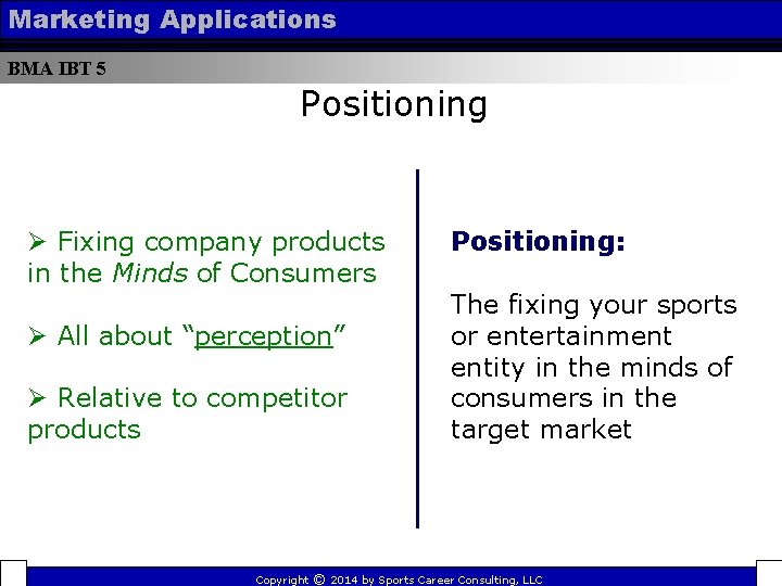 Marketing Applications BMA IBT 5 Positioning Ø Fixing company products in the Minds of