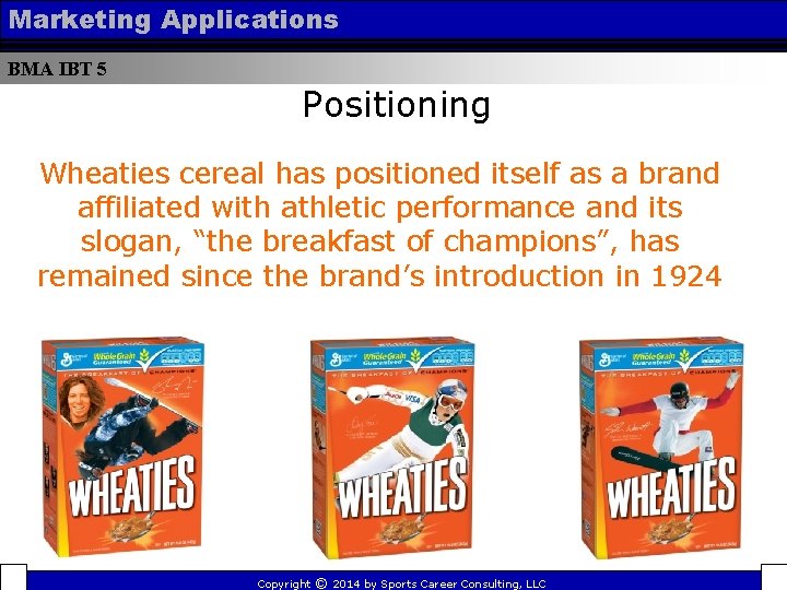 Marketing Applications BMA IBT 5 Positioning Wheaties cereal has positioned itself as a brand
