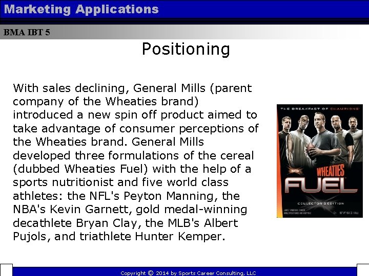 Marketing Applications BMA IBT 5 Positioning With sales declining, General Mills (parent company of