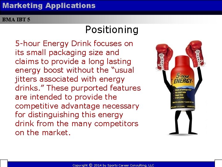 Marketing Applications BMA IBT 5 Positioning 5 -hour Energy Drink focuses on its small