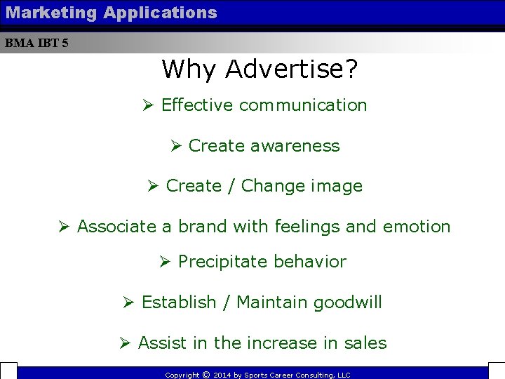 Marketing Applications BMA IBT 5 Why Advertise? Ø Effective communication Ø Create awareness Ø