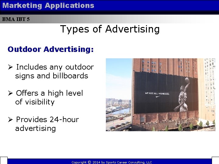 Marketing Applications BMA IBT 5 Types of Advertising Outdoor Advertising: Ø Includes any outdoor