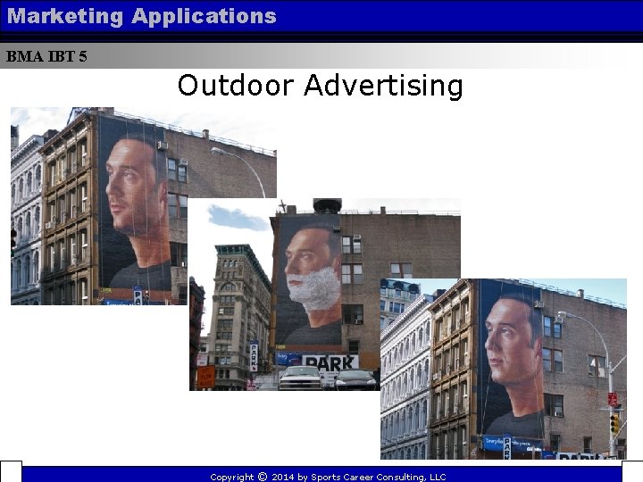 Marketing Applications BMA IBT 5 Outdoor Advertising Copyright © 2014 by Sports Career Consulting,