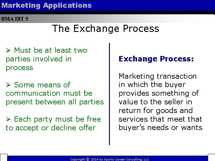 Marketing Applications BMA IBT 5 The Exchange Process Ø Must be at least two