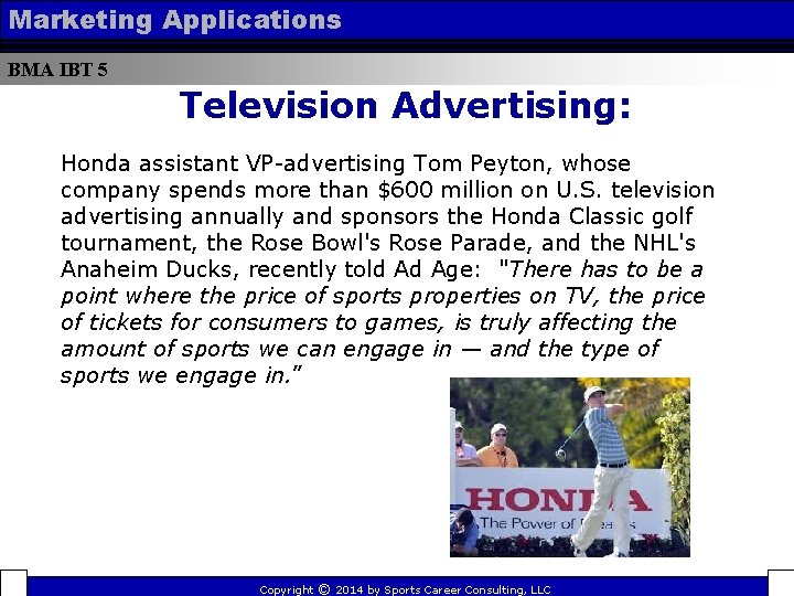 Marketing Applications BMA IBT 5 Television Advertising: Honda assistant VP-advertising Tom Peyton, whose company