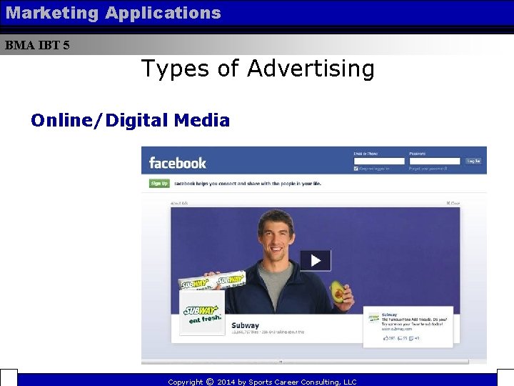 Marketing Applications BMA IBT 5 Types of Advertising Online/Digital Media Copyright © 2014 by