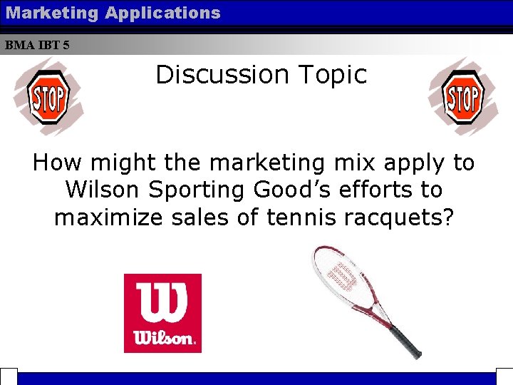 Marketing Applications BMA IBT 5 Discussion Topic How might the marketing mix apply to