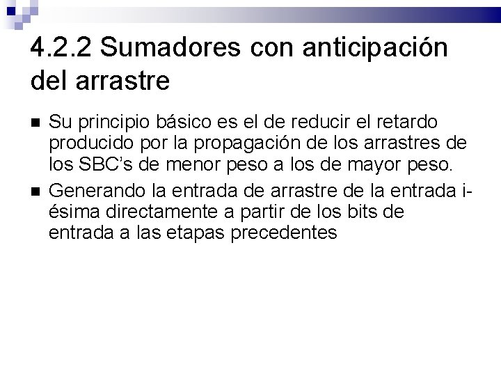 4. 2. 2 Sumadores con anticipación del arrastre Su principio básico es el de
