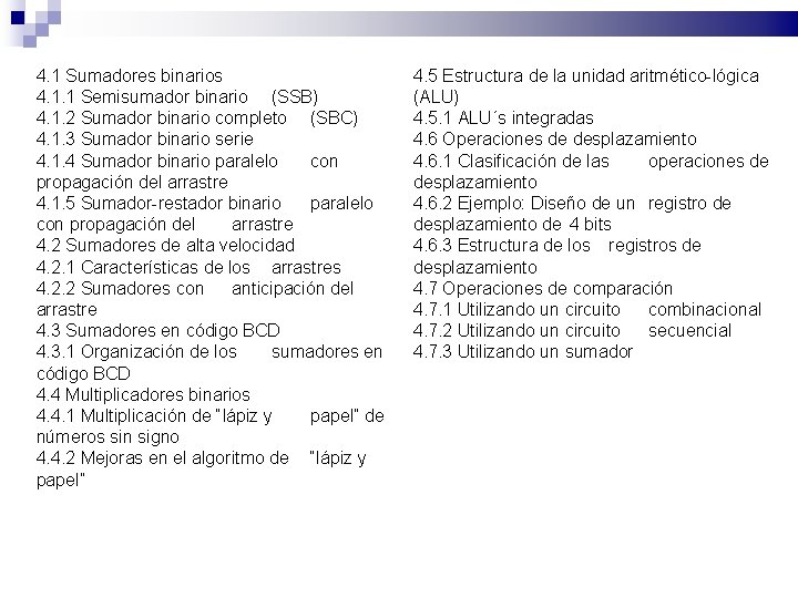 4. 1 Sumadores binarios 4. 1. 1 Semisumador binario (SSB) 4. 1. 2 Sumador