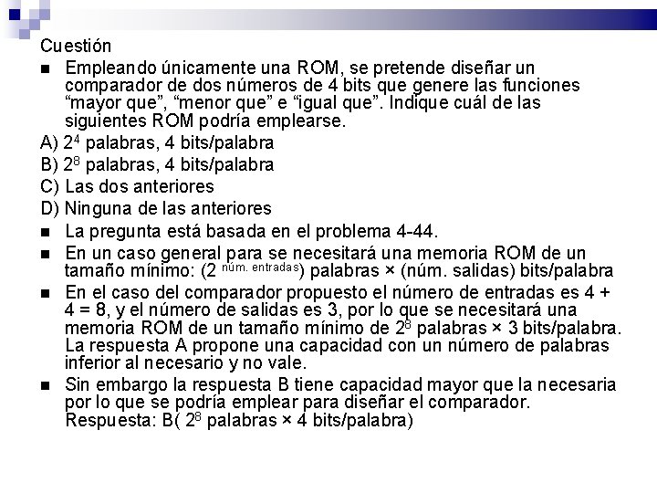 Cuestión Empleando únicamente una ROM, se pretende diseñar un comparador de dos números de